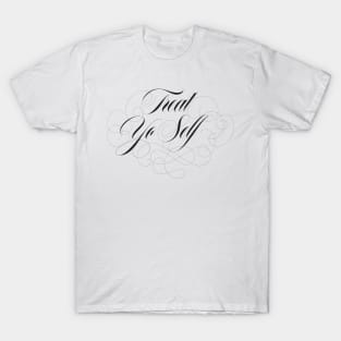 Treat Yo Self T-Shirt